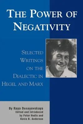 A negativitás hatalma: Válogatott írások a hegeli és marxi dialektikáról - The Power of Negativity: Selected Writings on the Dialectic in Hegel and Marx