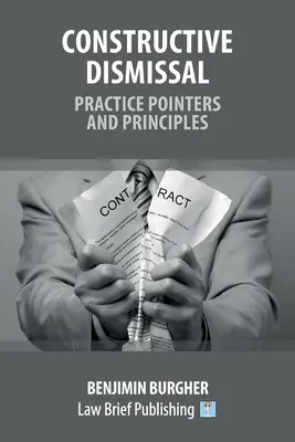 Konstruktív elbocsátás - gyakorlati útmutatók és elvek - Constructive Dismissal - Practice Pointers and Principles