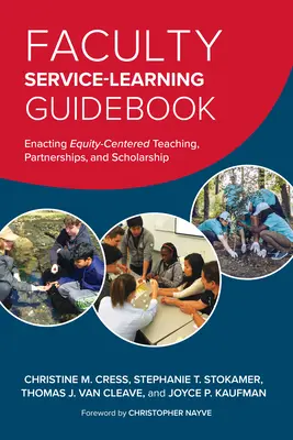 Kar Service-Learning Guidebook: Enacting Equity-Centered Teaching, Partnerships, and Scholarship (Egyenlőség-központú tanítás, partnerségek és ösztöndíj) - Faculty Service-Learning Guidebook: Enacting Equity-Centered Teaching, Partnerships, and Scholarship