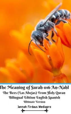 A szúra 016 An-Nahl A méhek (Las Abejas) jelentése a Szent Koránból Kétnyelvű kiadás angol spanyol Ultimate Vers - The Meaning of Surah 016 An-Nahl The Bees (Las Abejas) From Holy Quran Bilingual Edition English Spanish Ultimate Vers