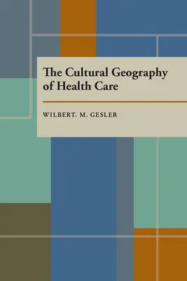 Az egészségügy kulturális földrajza - The Cultural Geography of Health Care