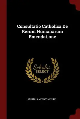 Consultatio Catholica De Rerum Humanarum Emendatione