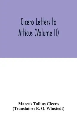 Cicero levelei Atticushoz (II. kötet) - Cicero Letters to Atticus (Volume II)