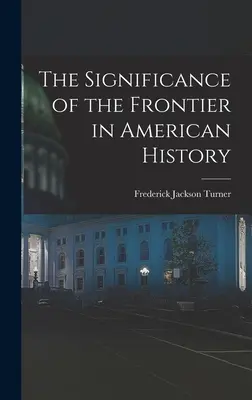 A határ jelentősége az amerikai történelemben - The Significance of the Frontier in American History