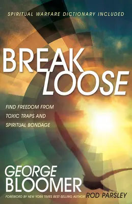 Break Loose: Találd meg a szabadságot a mérgező csapdákból és a lelki kötöttségekből - Break Loose: Find Freedom from Toxic Traps and Spiritual Bondage