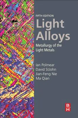 Könnyű ötvözetek: A könnyűfémek kohászatai - Light Alloys: Metallurgy of the Light Metals