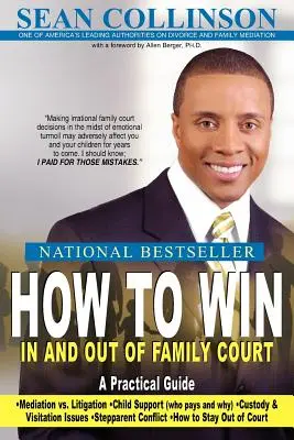 Hogyan nyerj a családjogi bíróságon és azon kívül: Gyakorlati útmutató - How to Win in and Out of Family Court: A Practical Guide