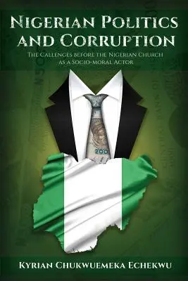 Nigériai politika és korrupció: A nigériai egyház mint társadalmi-morális szereplő előtt álló kihívások - Nigerian Politics and Corruption: The Challenges before the Nigerian Church as a Socio-Moral Actor