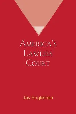 Amerika törvénytelen bírósága - America's Lawless Court