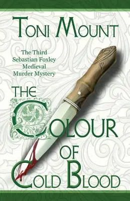 A hidegvér színe: A harmadik Sebastian Foxley középkori gyilkossági krimi - The Colour of Cold Blood: The Third Sebastian Foxley Medieval Murder Mystery