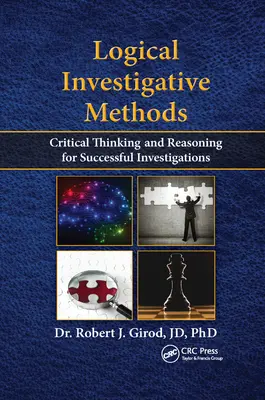 Logikai nyomozati módszerek: Kritikai gondolkodás és érvelés a sikeres nyomozásokhoz - Logical Investigative Methods: Critical Thinking and Reasoning for Successful Investigations