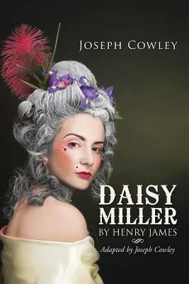 Daisy Miller by Henry James: Adaptálta Joseph Cowley - Daisy Miller by Henry James: Adapted by Joseph Cowley