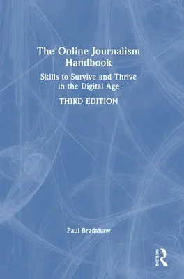 Az online újságírás kézikönyve: Készségek a digitális korban való túléléshez és boldoguláshoz - The Online Journalism Handbook: Skills to Survive and Thrive in the Digital Age