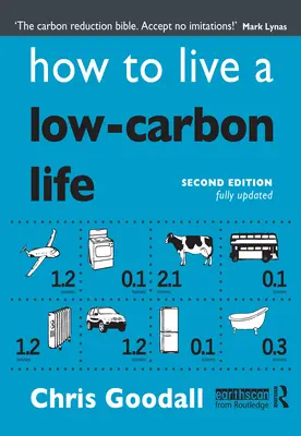 Hogyan éljünk alacsony szén-dioxid-kibocsátású életet: Az egyén útmutatója az éghajlatváltozás kezeléséhez - How to Live a Low-Carbon Life: The Individual's Guide to Tackling Climate Change