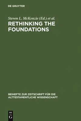 Az alapok újragondolása: Historiography in the Ancient World and in the Bible. Esszék John Van Seters tiszteletére - Rethinking the Foundations: Historiography in the Ancient World and in the Bible. Essays in Honour of John Van Seters