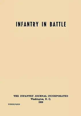 Gyalogság a csatában - The Infantry Journal Incorporated, Washington D.C., 1939 - Infantry in Battle - The Infantry Journal Incorporated, Washington D.C., 1939