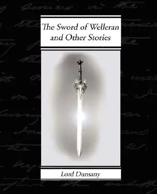 Welleran kardja és más történetek - The Sword of Welleran and Other Stories