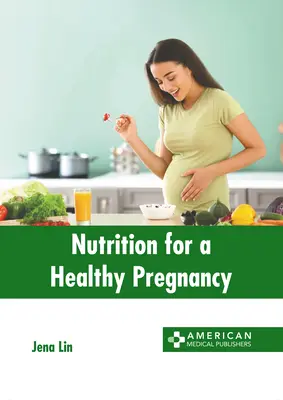 Táplálkozás az egészséges terhességért - Nutrition for a Healthy Pregnancy