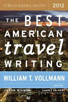 A legjobb amerikai Travel Writing 2012 - The Best American Travel Writing 2012