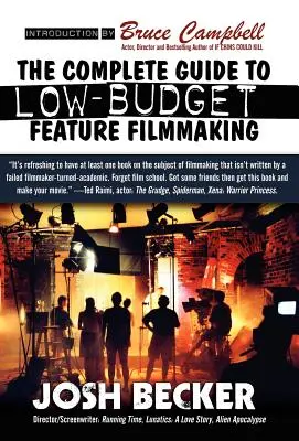 A teljes útmutató az alacsony költségvetésű játékfilmek készítéséhez - The Complete Guide to Low-Budget Feature Filmmaking