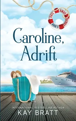 Caroline, sodródva: (Sail Away sorozat 5. könyv) - Caroline, Adrift: (Sail Away Series Book 5)