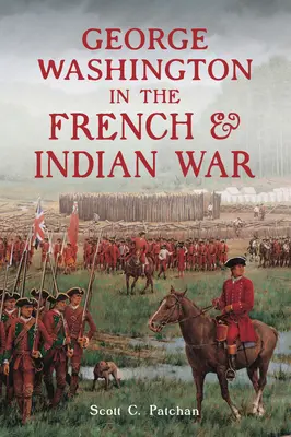 George Washington a francia és indián háborúban - George Washington in the French & Indian War