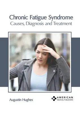 Krónikus fáradtság szindróma: Chronic Chronic Chronic: Okok, diagnózis és kezelés - Chronic Fatigue Syndrome: Causes, Diagnosis and Treatment