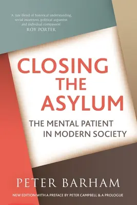 Az elmegyógyintézet bezárása: Az elmebeteg a modern társadalomban - Closing The Asylum: The Mental Patient in Modern Society