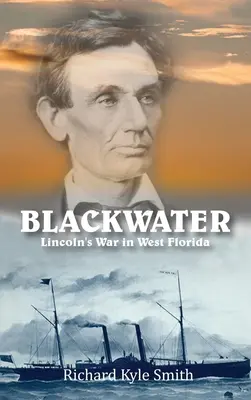 Blackwater: Lincoln háborúja Nyugat-Floridában - Blackwater: Lincoln's War in West Florida