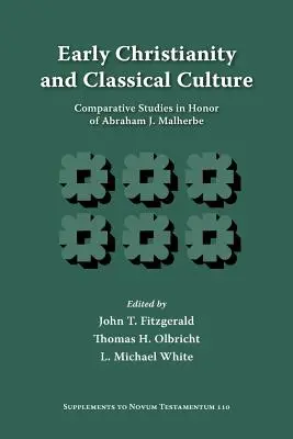 A korai kereszténység és a klasszikus kultúra: Összehasonlító tanulmányok Abraham J. Malherbe tiszteletére - Early Christianity and Classical Culture: Comparative Studies in Honor of Abraham J. Malherbe