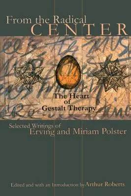 A radikális központból: A Gestalt-terápia szíve - From the Radical Center: The Heart of Gestalt Therapy