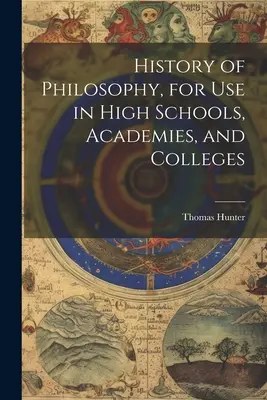 A filozófia története, középiskolai, akadémiai és főiskolai használatra - History of Philosophy, for Use in High Schools, Academies, and Colleges