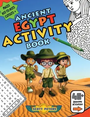 Ancient Egypt Activity Book: Labirintusok, szókereső rejtvények, pontról pontra játékok, színezés. - Ancient Egypt Activity Book: Mazes, Word Find Puzzles, Dot-to-Dot Games, Coloring