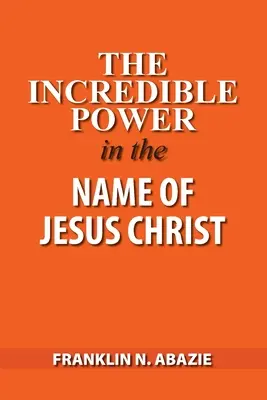 A hihetetlen erő Jézus Krisztus nevében - The Incredible Power in the Name of Jesus Christ