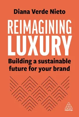 A luxus újragondolása: Márkája fenntartható jövőjének megteremtése - Reimagining Luxury: Building a Sustainable Future for Your Brand