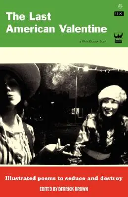 Poslední americký Valentýn: Ilustrované básně k svádění a ničení - The Last American Valentine: Illustrated Poems to Seduce and Destroy