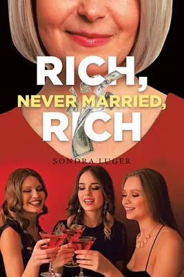 Gazdag, sosem házasodott, gazdag - Rich, Never Married, Rich