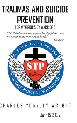 Traumák és öngyilkosság-megelőzés: Harcosoknak harcosok által - Traumas and Suicide Prevention: For Warriors by Warriors