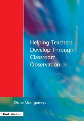 A tanárok fejlődésének segítése az osztálytermi megfigyeléssel - Helping Teachers Develop through Classroom Observation