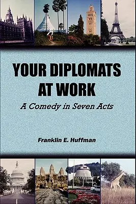 A diplomaták a munkában: A Comedy in Seven Act - Your Diplomats at Work: A Comedy in Seven Acts