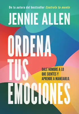 Ordena Tus Emociones: Dale Nombre a Lo Que Sientes Y Aprende a Manejarlo / Untan Gle Your Emotions: Nevezd meg, amit érzel, és tanulj meg mit tenni ellene - Ordena Tus Emociones: Dale Nombre a Lo Que Sientes Y Aprende a Manejarlo / Untan Gle Your Emotions: Name What You Feel and Learn What to Do about It