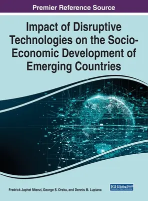 A diszruptív technológiák hatása a feltörekvő országok társadalmi-gazdasági fejlődésére - Impact of Disruptive Technologies on the Socio-Economic Development of Emerging Countries