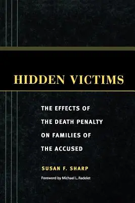 Rejtett áldozatok: A halálbüntetés hatása a vádlottak családjára - Hidden Victims: The Effects of the Death Penalty on Families of the Accused