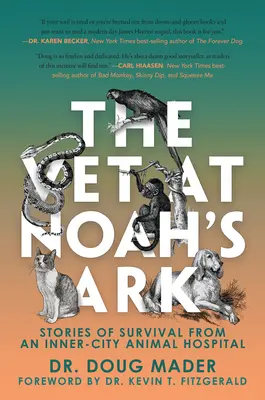 Az állatorvos Noé bárkájánál: Túléléstörténetek egy belvárosi állatkórházból - The Vet at Noah's Ark: Stories of Survival from an Inner-City Animal Hospital