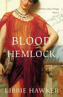 Blood Hemlock: A Fehér Lótusz-trilógia 3. része - Blood Hemlock: Part 3 of the White Lotus trilogy