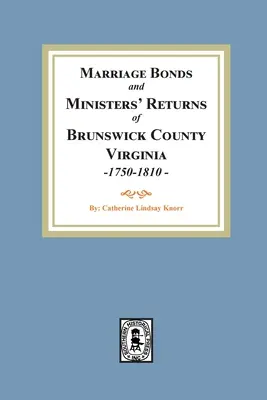 Brunswick megye, Virginia, 1750-1810: házassági kötvények és lelkészi bevallások, 1750-1810 - Marriage Bonds and Ministers' Returns of Brunswick County, Virginia, 1750-1810