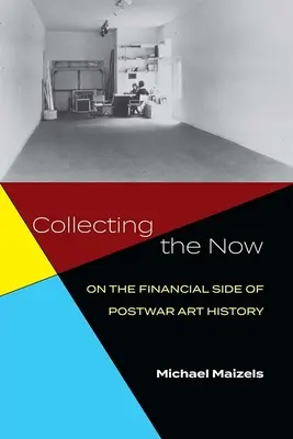 Collecting the Now: A háború utáni művészettörténet pénzügyi oldaláról - Collecting the Now: On the Financial Side of Postwar Art History