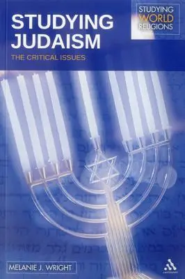 A judaizmus tanulmányozása: A kritikus kérdések - Studying Judaism: The Critical Issues