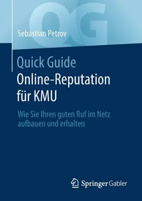 Gyors útmutató online-reputáció Fr Kmu: Wie Sie Ihren Guten Ruf Im Netz Aufbauen Und Erhalten - Quick Guide Online-Reputation Fr Kmu: Wie Sie Ihren Guten Ruf Im Netz Aufbauen Und Erhalten