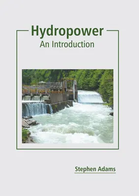 Vízenergia: Beszámoló: Bevezetés - Hydropower: An Introduction